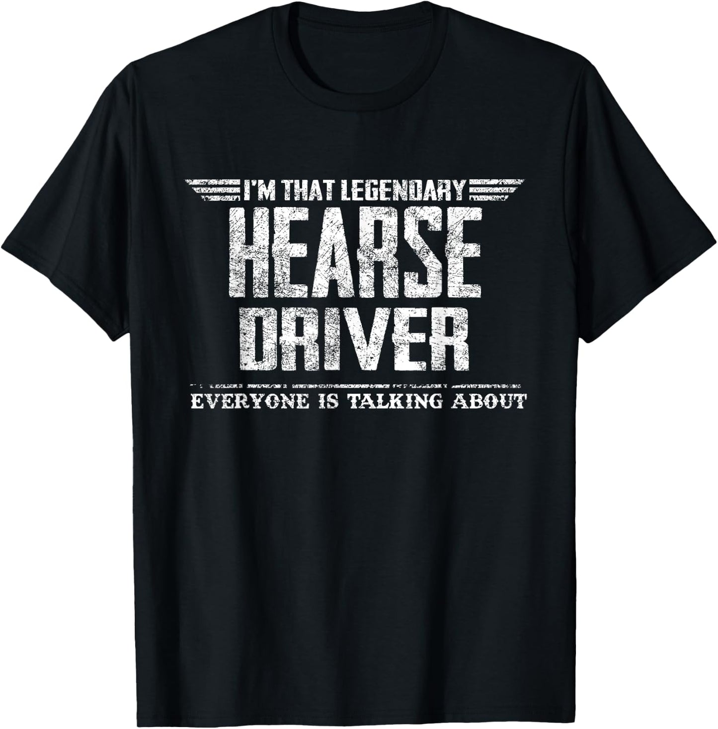 I'm That Legendary Hearse Driver T-Shirt - T-Shirt | Black