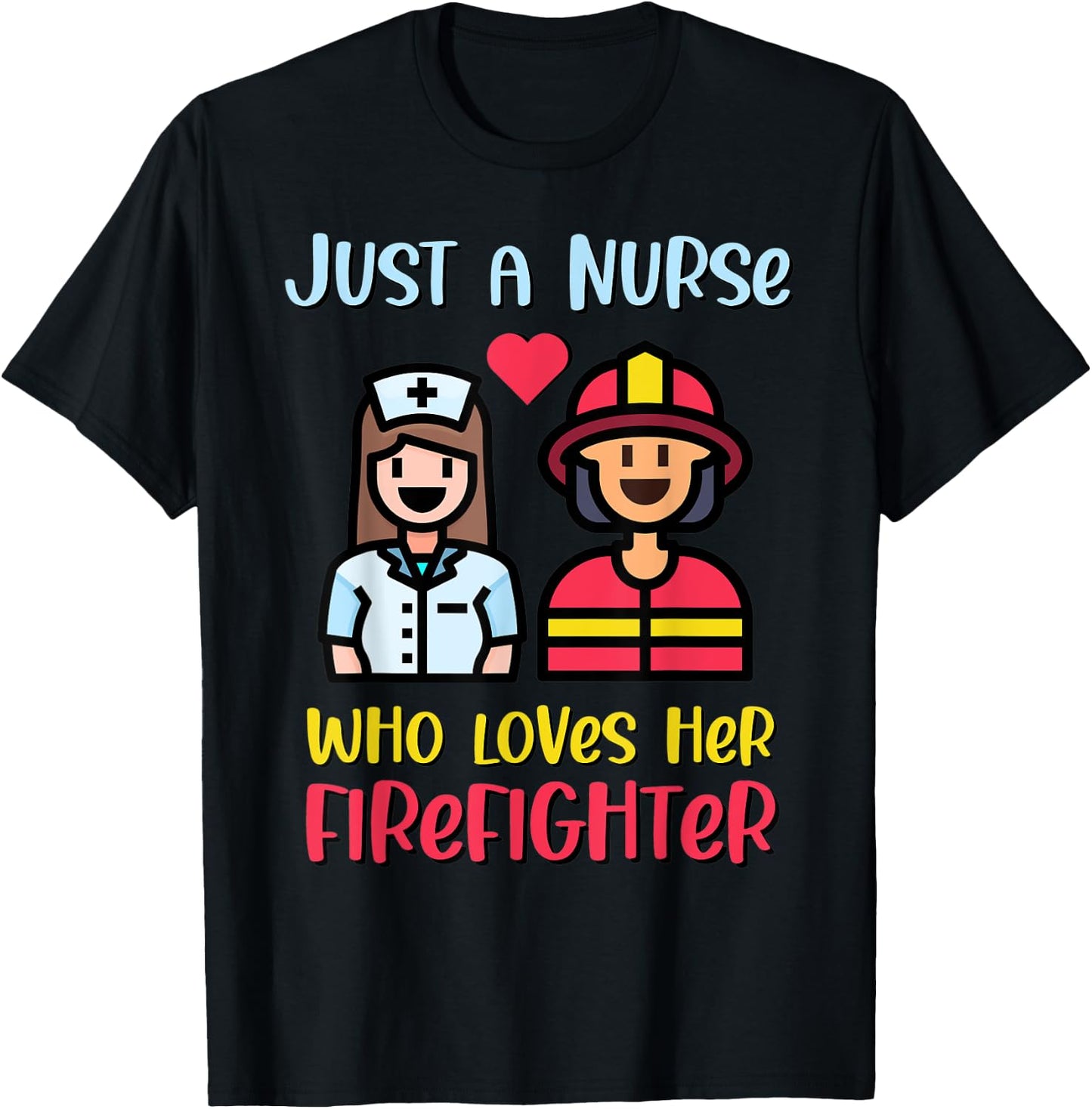 Just A Nurse Who Loves Her Firefighter T-Shirt - T-Shirt | Black