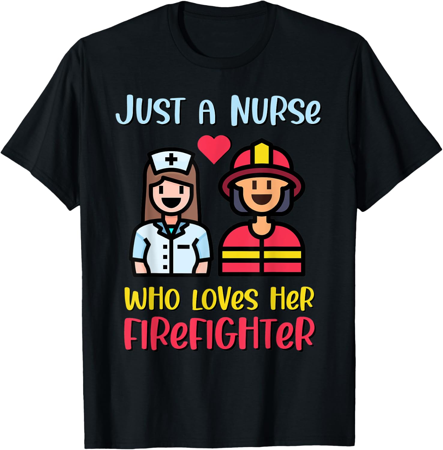 Just A Nurse Who Loves Her Firefighter T-Shirt - T-Shirt | Black