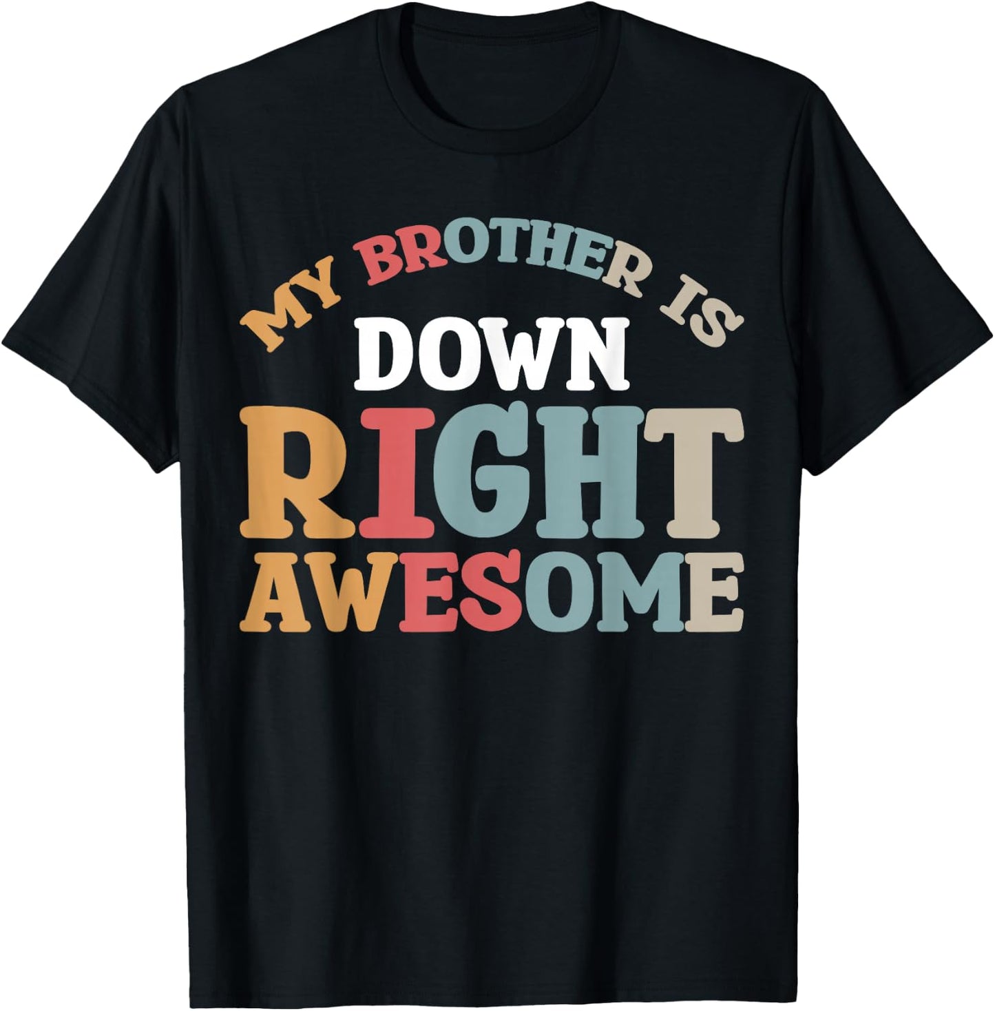 My Brother Is Down Right Awesome T-Shirt - T-Shirt | Black