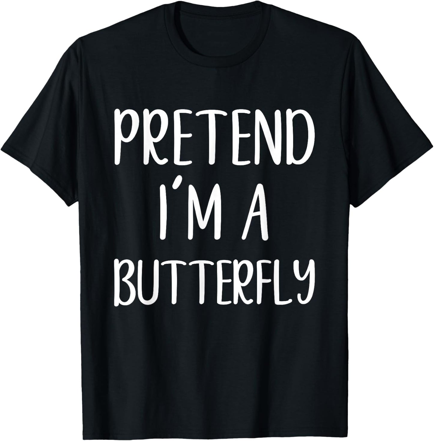 Pretend I'm A Butterfly Costume Halloween Easy Butter-Fly T-Shirt - T-Shirt | Black