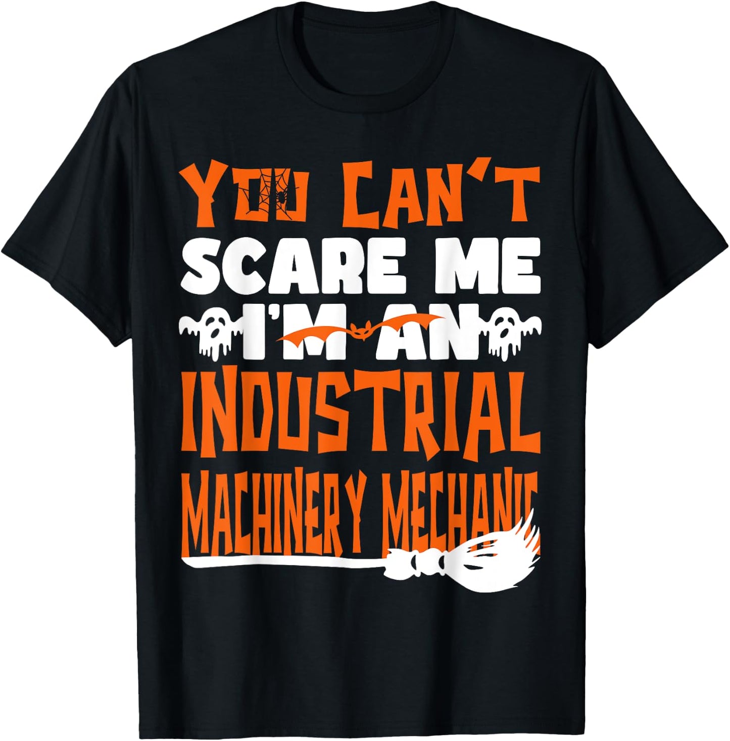 Halloween You Can't Scare Me Industrial Machinery Mechanic T-Shirt - T-Shirt | Black