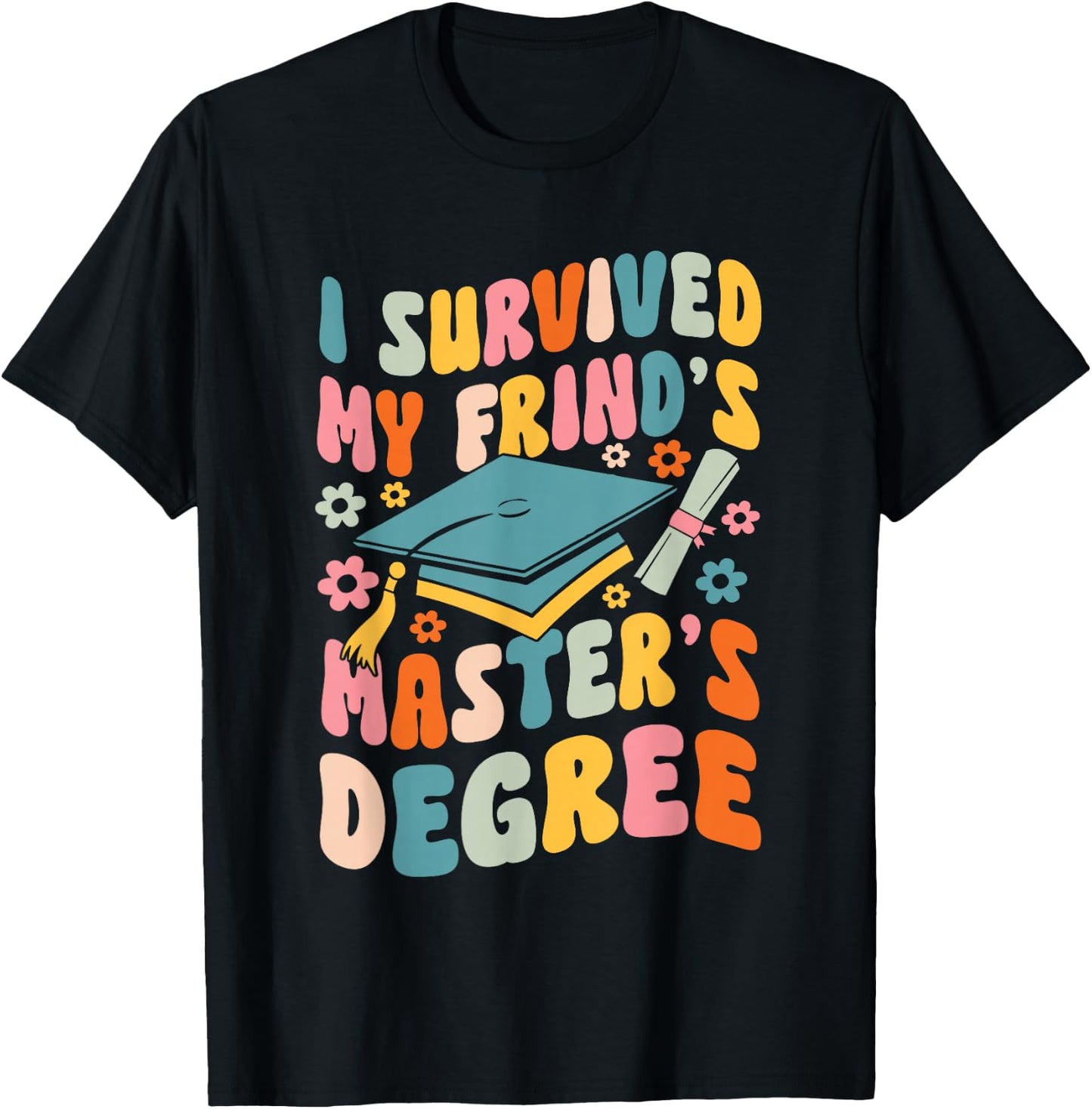 I Survived My Friend's Masters Degree Groovy Graduation T-Shirt - T-Shirt | Black