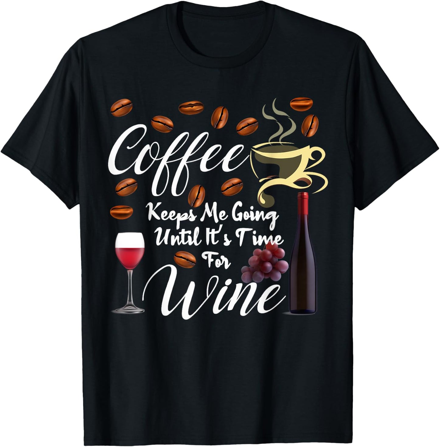 Big Coffee Keeps Me Going until It's Time for Wine Funny T-Shirt - T-Shirt | Black
