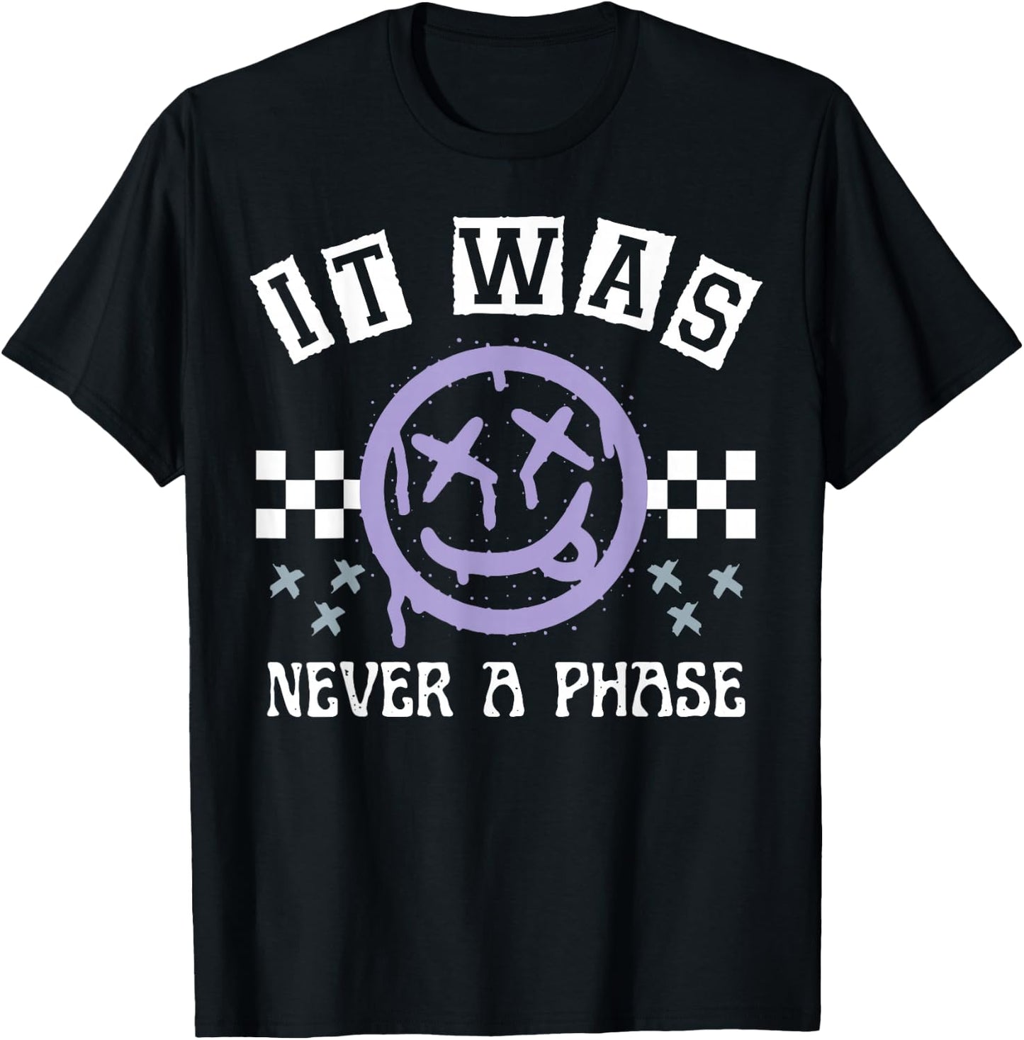 It Was Never A Phase T-Shirt - T-Shirt | Black