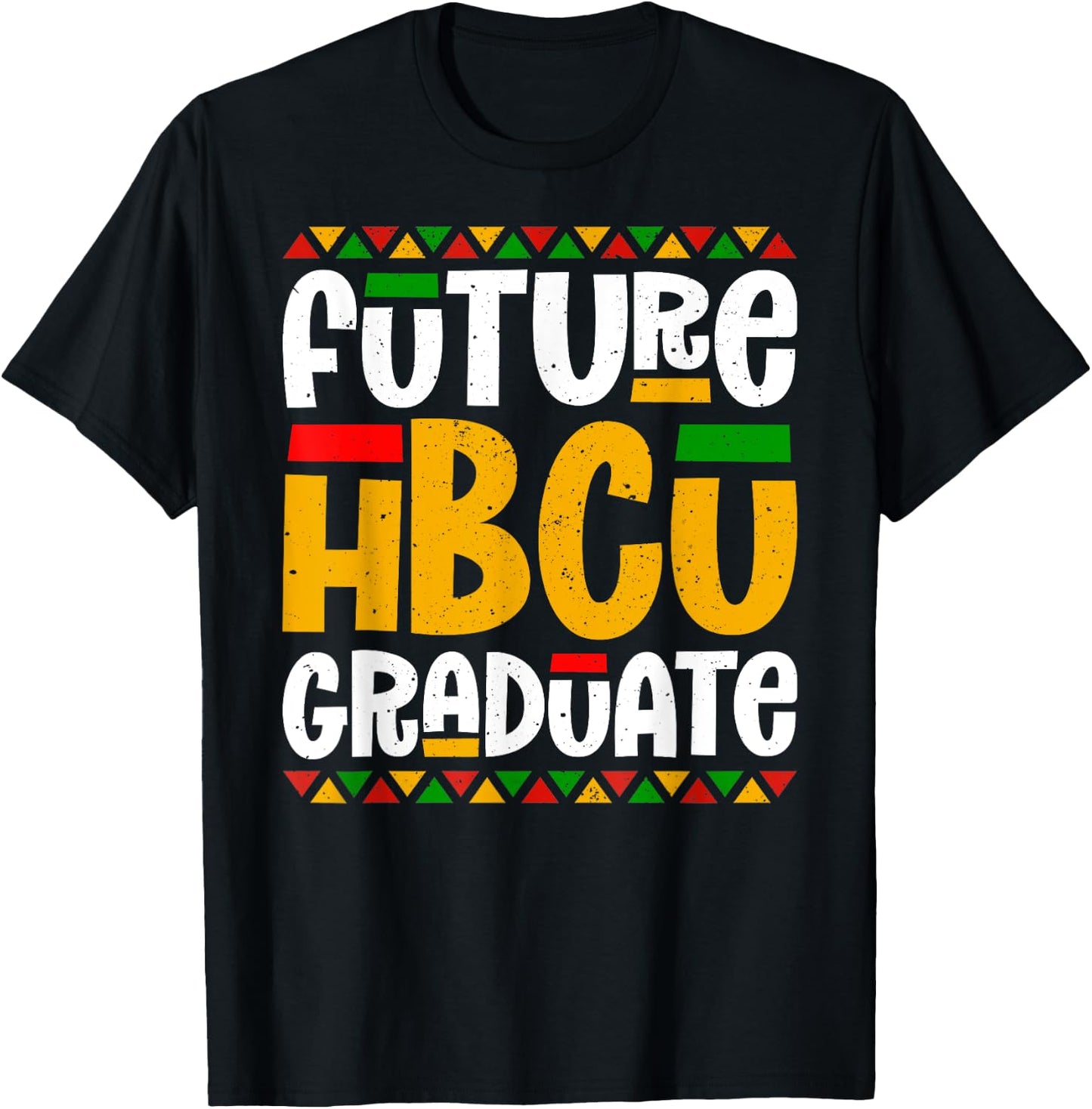Future HBCU Graduate Historical Black College Student Alumni T-Shirt - T-Shirt | Black
