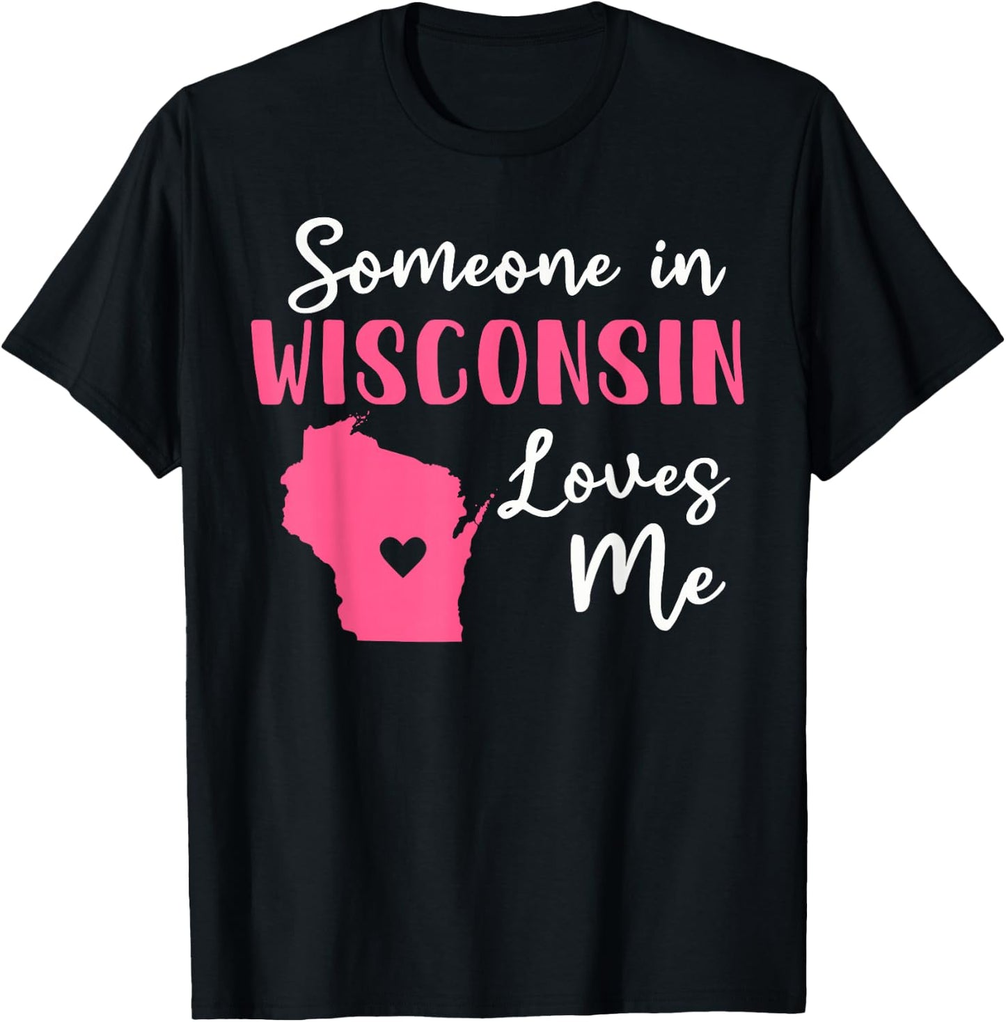 Someone In Wisconsin Loves Me T-Shirt - T-Shirt | Black