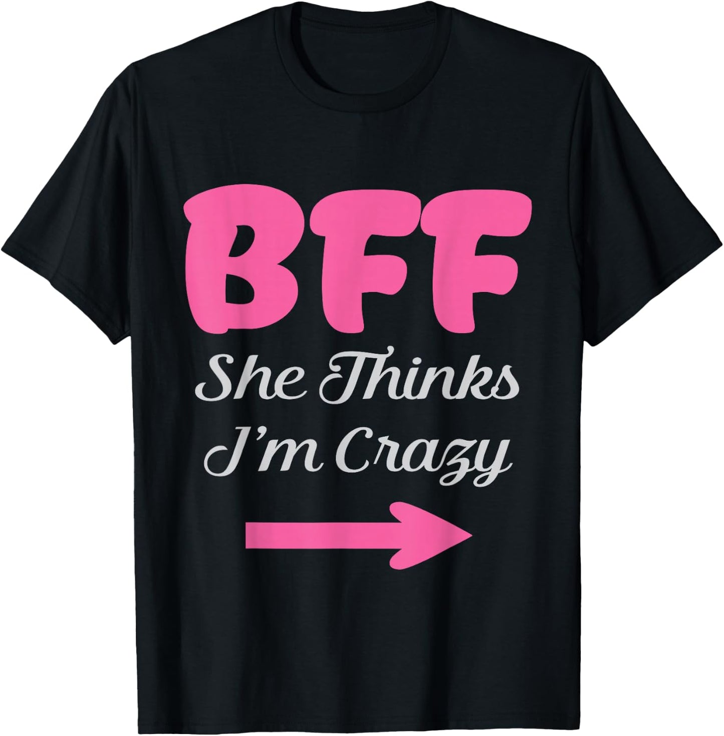 BFF I Know She's Crazy Best Friends forever Girls besties T-Shirt - T-Shirt | Black
