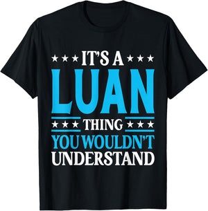 It's A Luan Thing Wouldn't Understand Personal Name Luan T-Shirt - T-Shirt | Black