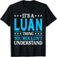 It's A Luan Thing Wouldn't Understand Personal Name Luan T-Shirt - T-Shirt | Black