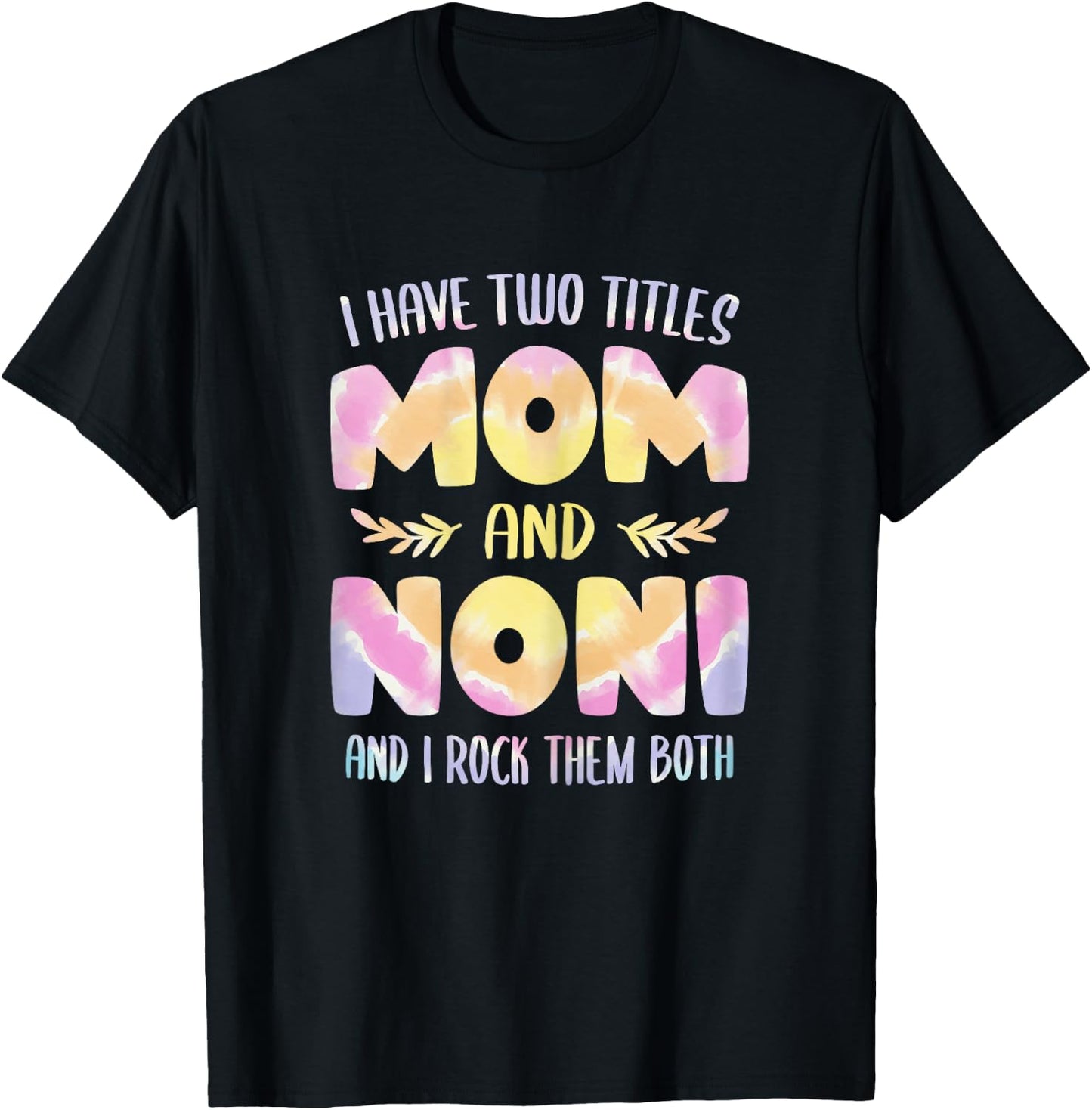 I have two Titles Mom and Noni Grandma Mother's Day T-Shirt - T-Shirt | Black
