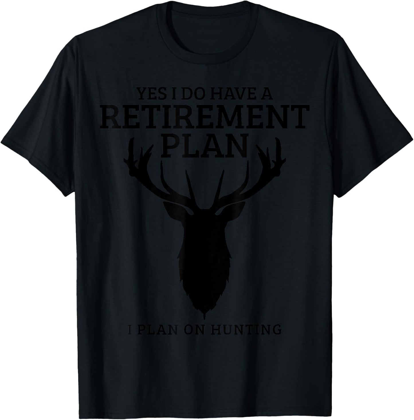Hunting Retirement Plan Funny Elk Deer Retired Hunter Gift Small T-Shirt - T-Shirt | Black