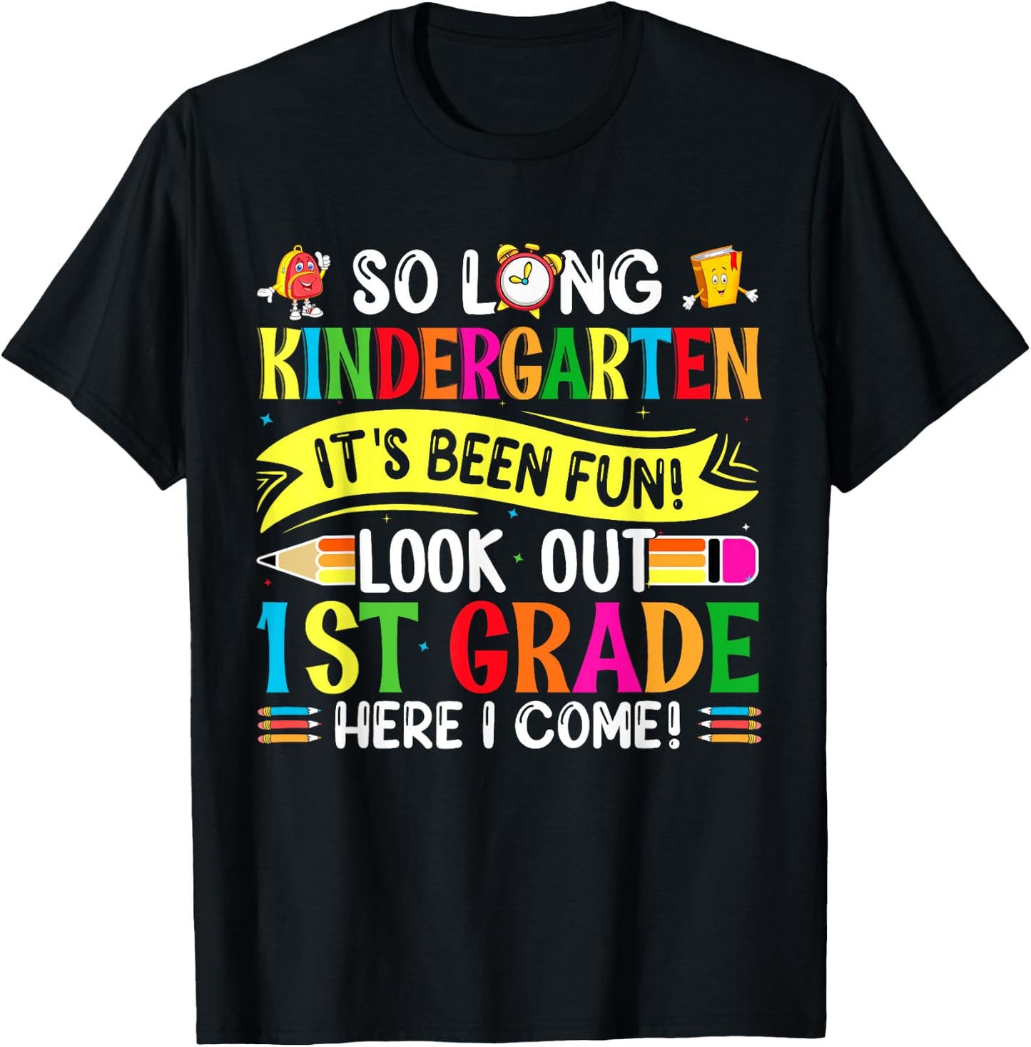 So Long Kindergarten It's been Fun Look Out 1st Grade T-Shirt - T-Shirt | Black