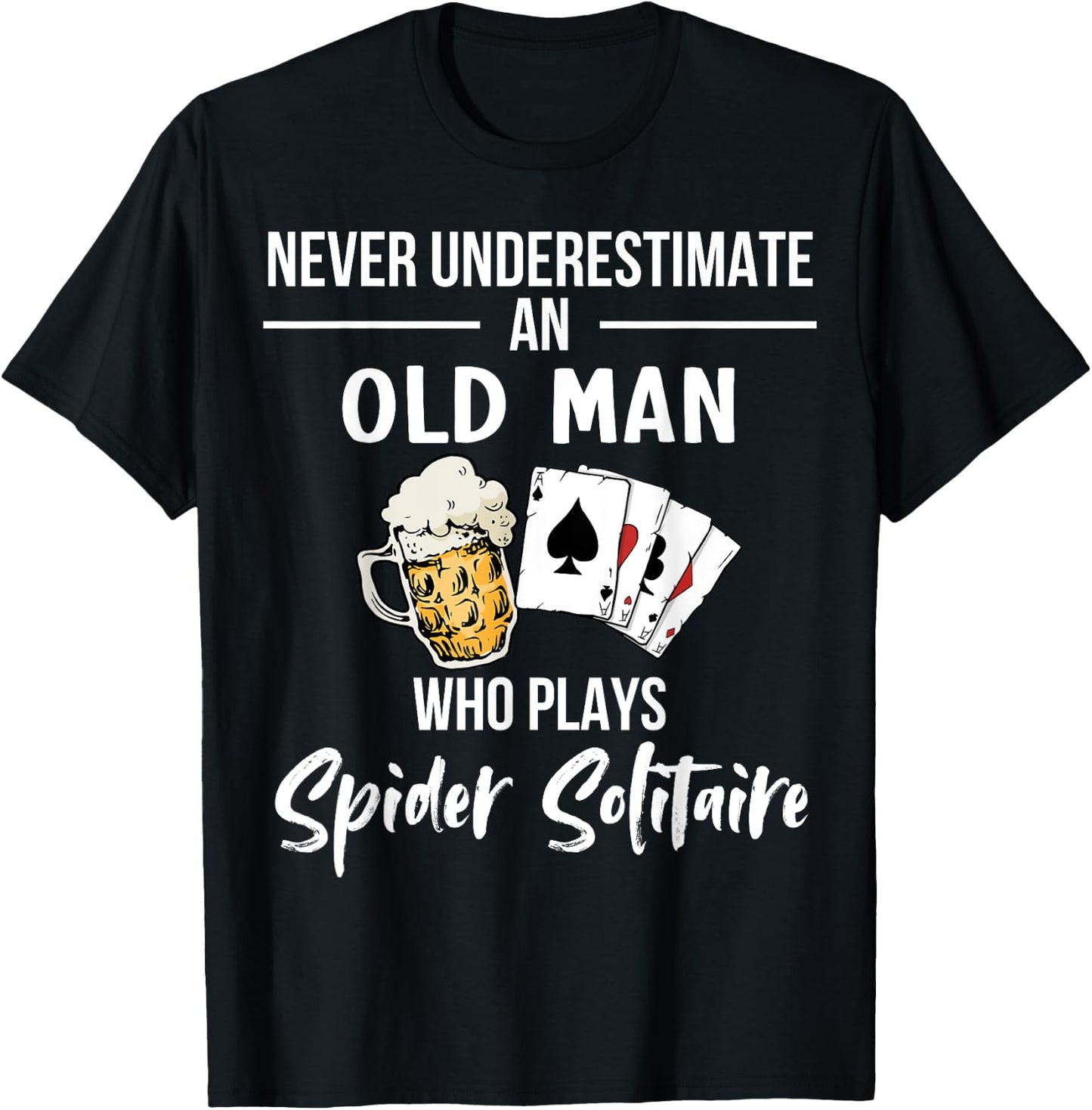Never underestimate an old man who plays Spider Solitaire T-Shirt - T-Shirt | Black