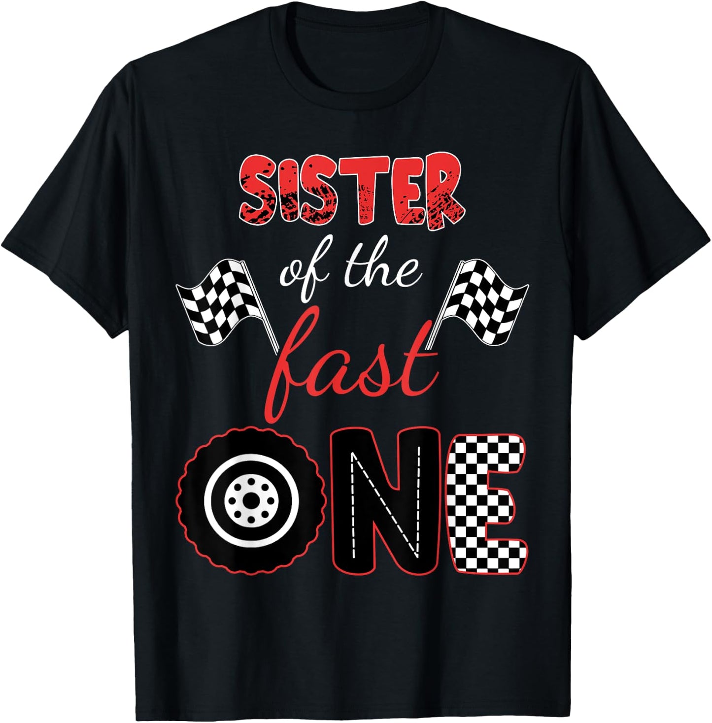 SISTER Of The Fast One Birthday 1st Race Car Matching Family T-Shirt - T-Shirt | Black