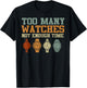 Too Many Watches Not Enough Time Men Women Watchmaker T-Shirt - T-Shirt | Black