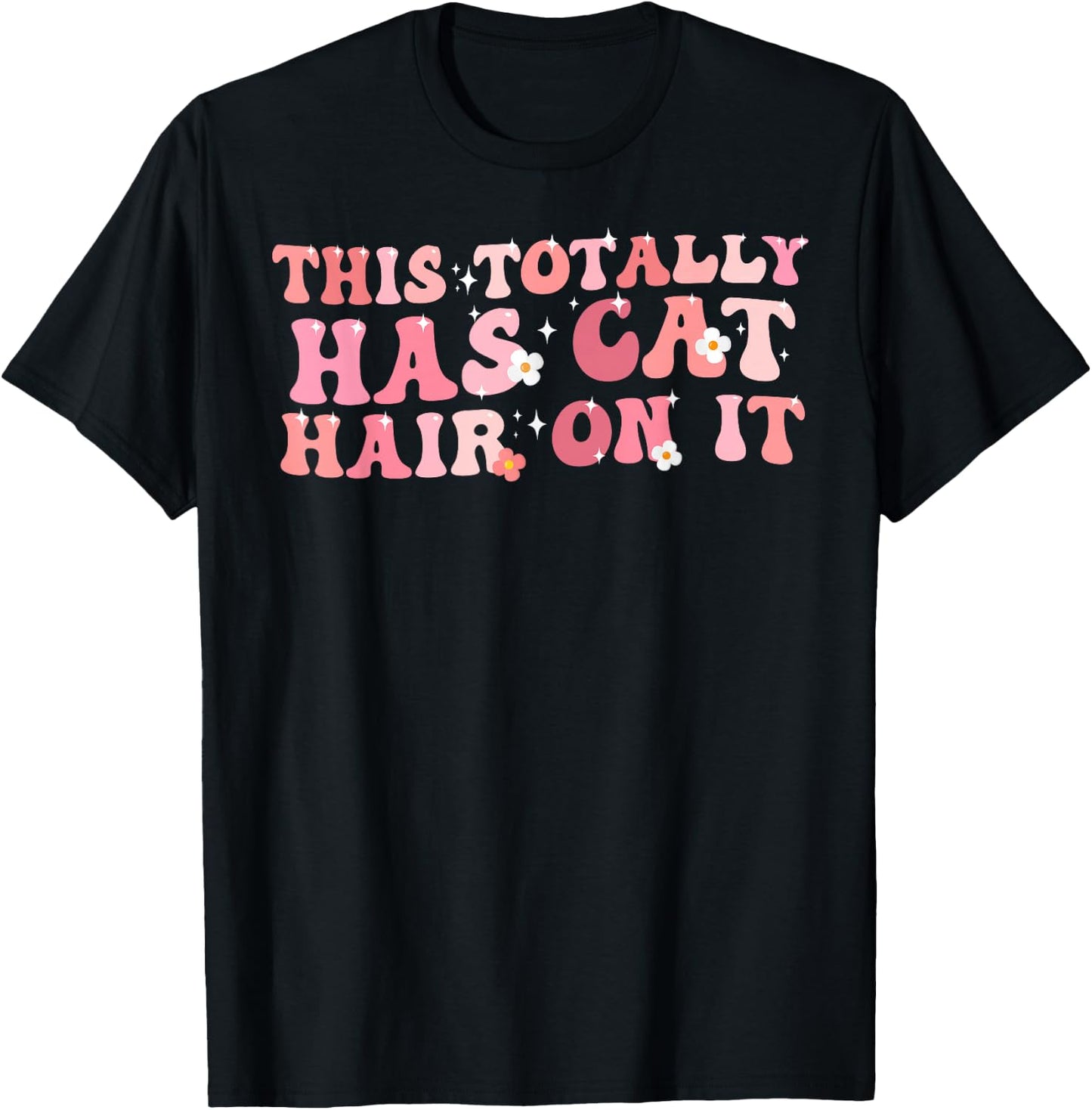 Funny Saying This Totally Has Cat Hair On It Cat Love T-Shirt - T-Shirt | Black