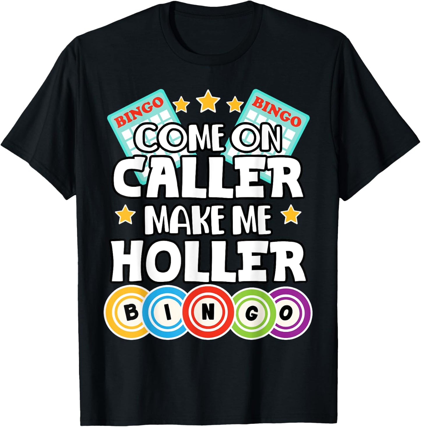 Come On Caller Make Me Holler Funny Bingo Lover T-Shirt - T-Shirt | Black