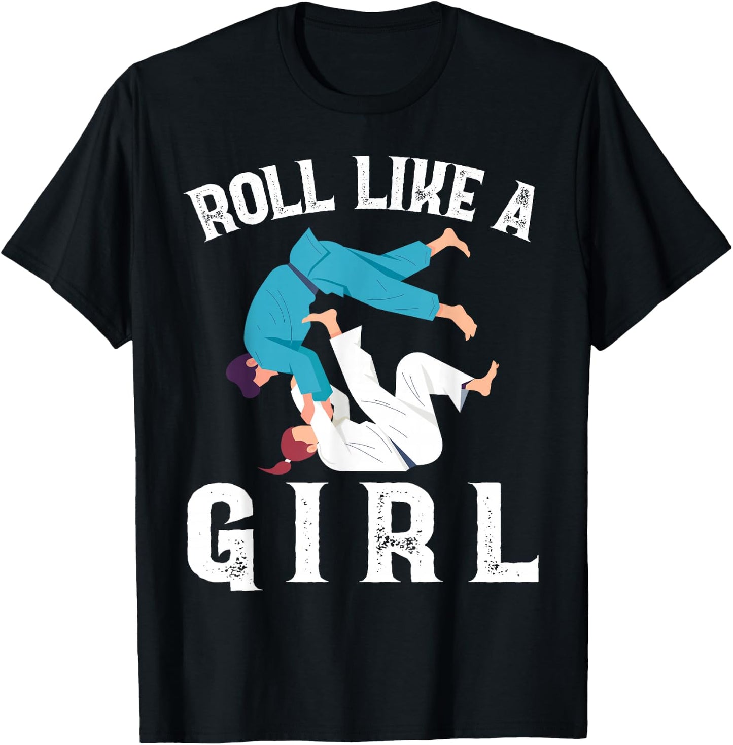 Roll Like A Girl Proud Fighter Funny Jiu Jitsu Martial Arts T-Shirt - T-Shirt | Black