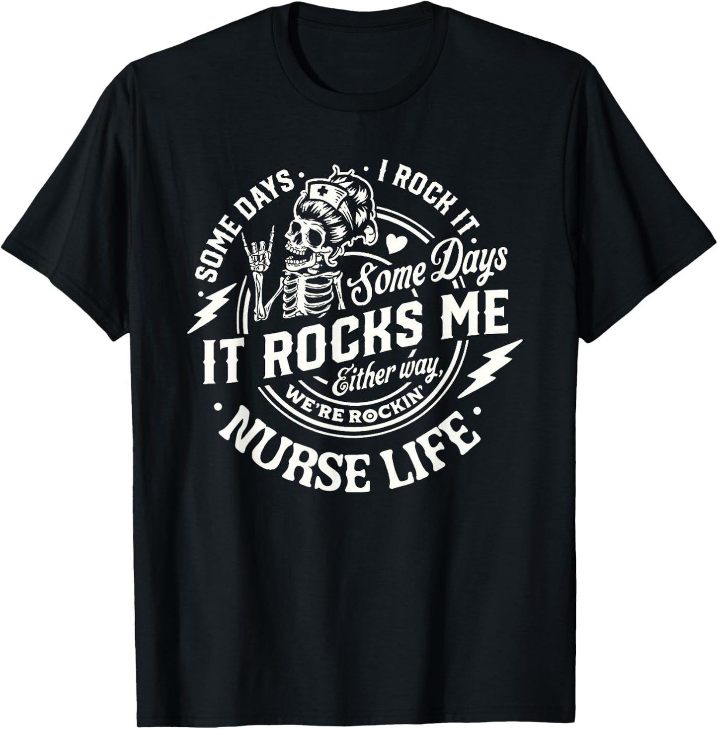 Nurse Skeleton Tour Some Day I Rock It Nurse Life Nursing T-Shirt - T-Shirt | Black