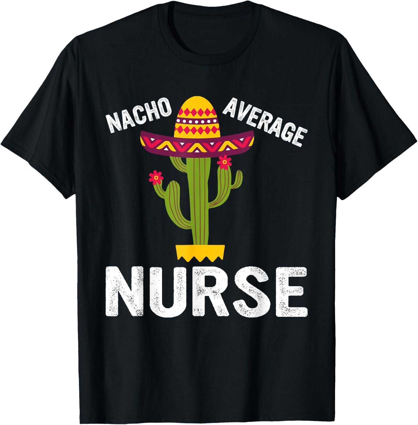 Nacho Average Nurse - Funny Nursing Appreciation Funny RN T-Shirt - T-Shirt | Black