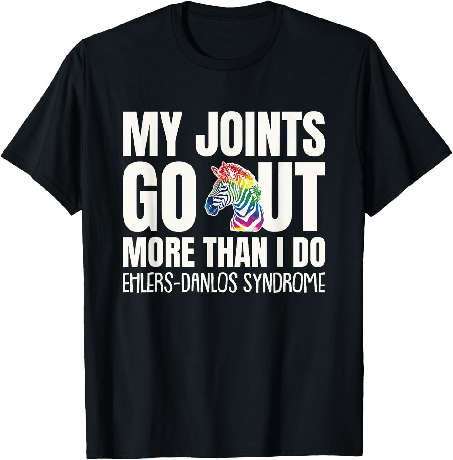 My Joints Go Out More Than I Do EDS Awareness T-Shirt - T-Shirt | Black