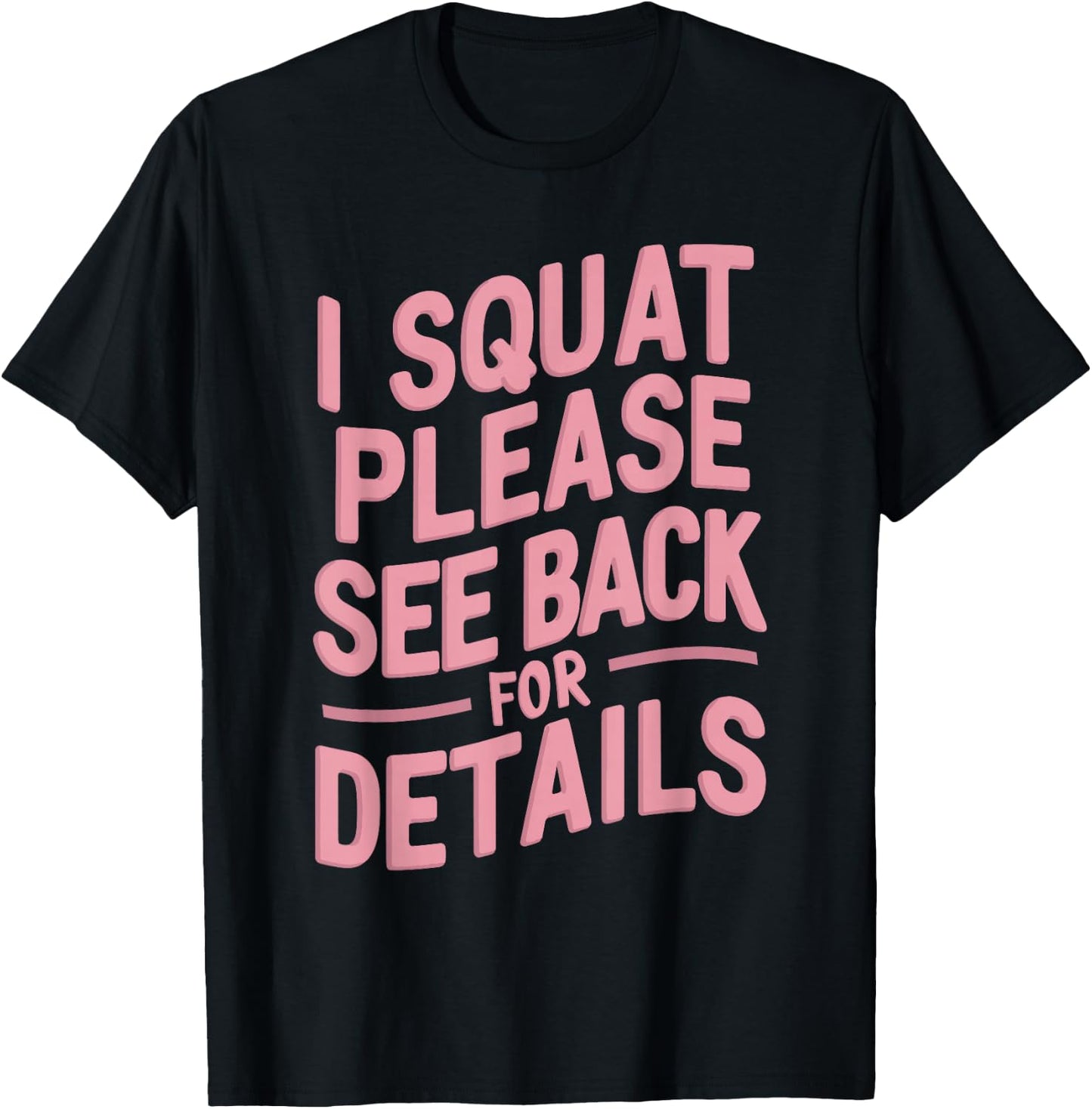 I Squat Please See Back For Details T-Shirt - T-Shirt | Black