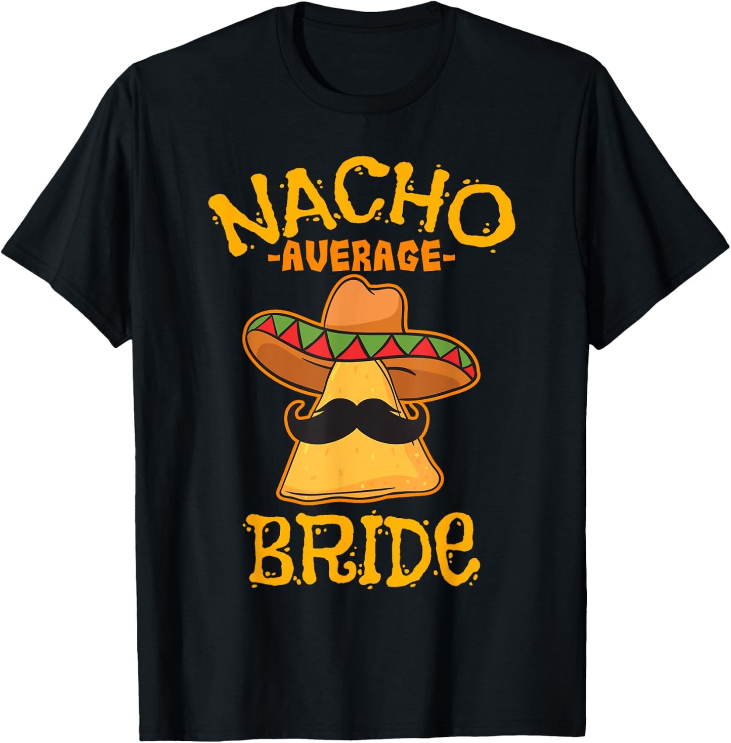 Nacho Average Bride Mexican Cinco De Mayo Fiesta T-Shirt - T-Shirt | Black