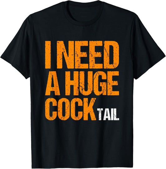 Funny Drinking I Need a Huge COCKtail -Adults Black Small Modern Classic T-Shirt - T-Shirt | Black