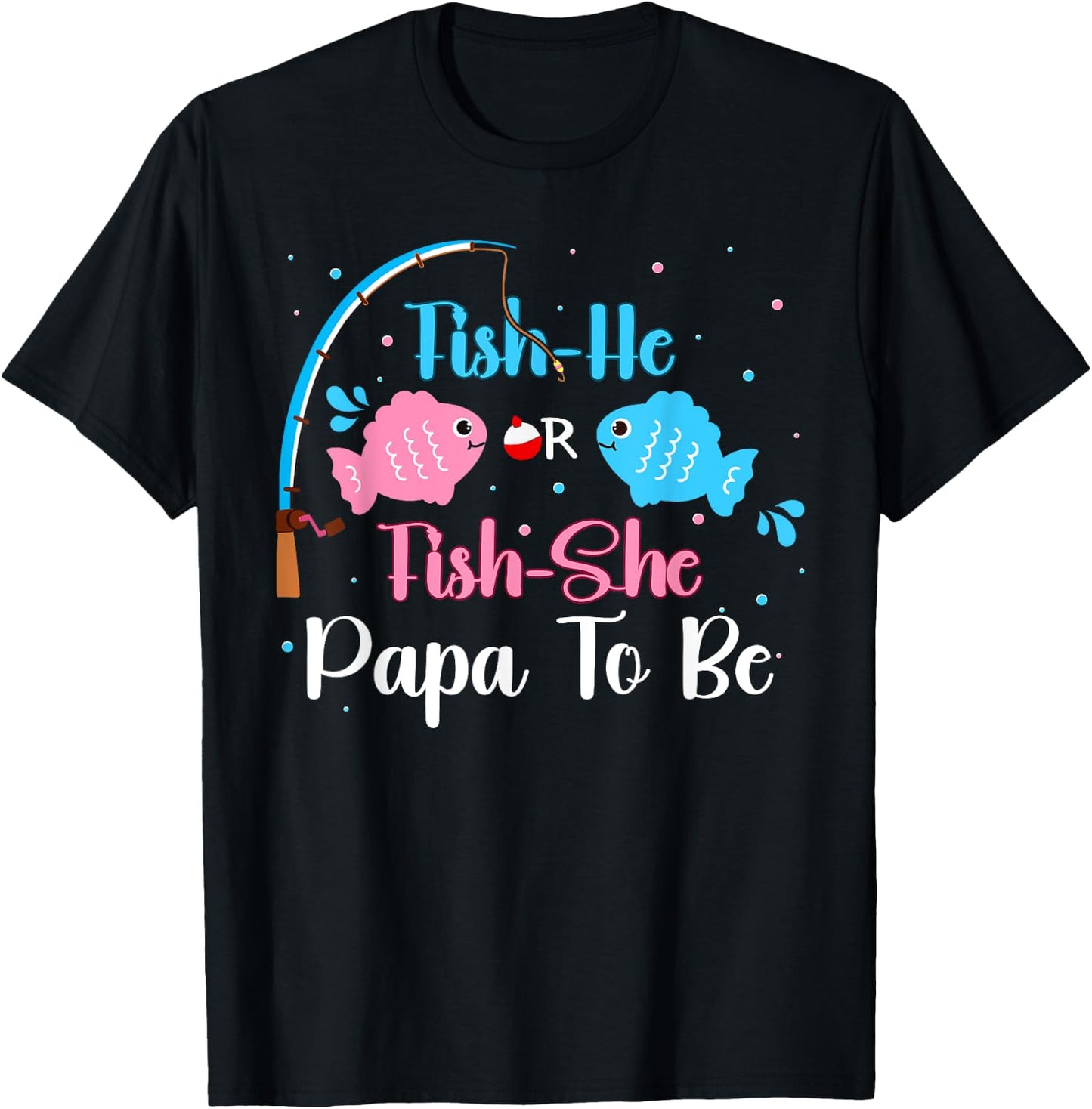 Fish-He Or Fish-She Papa To Be Gender Reveal Baby Shower T-Shirt - T-Shirt | Black
