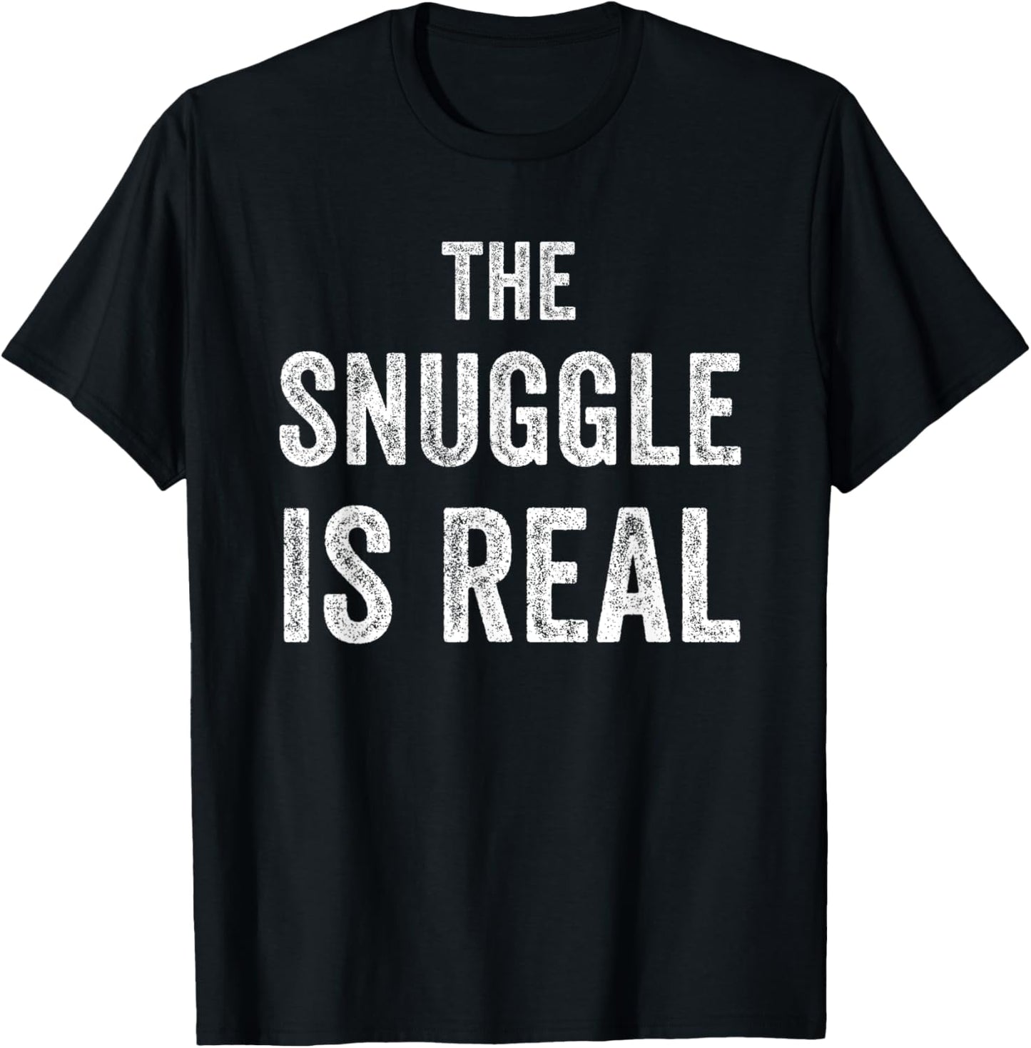 The Snuggle Is Real Funny T-Shirt - T-Shirt | Black