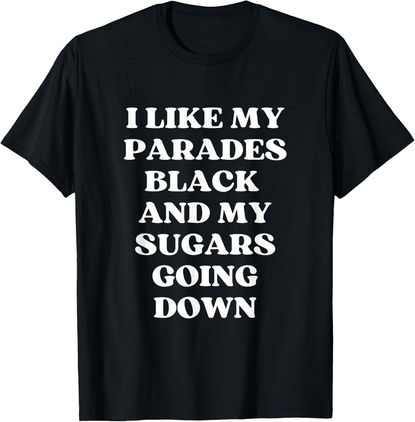 I Like My Parades Black & My Sugars Going Down Funny Emo T-Shirt - T-Shirt | Black