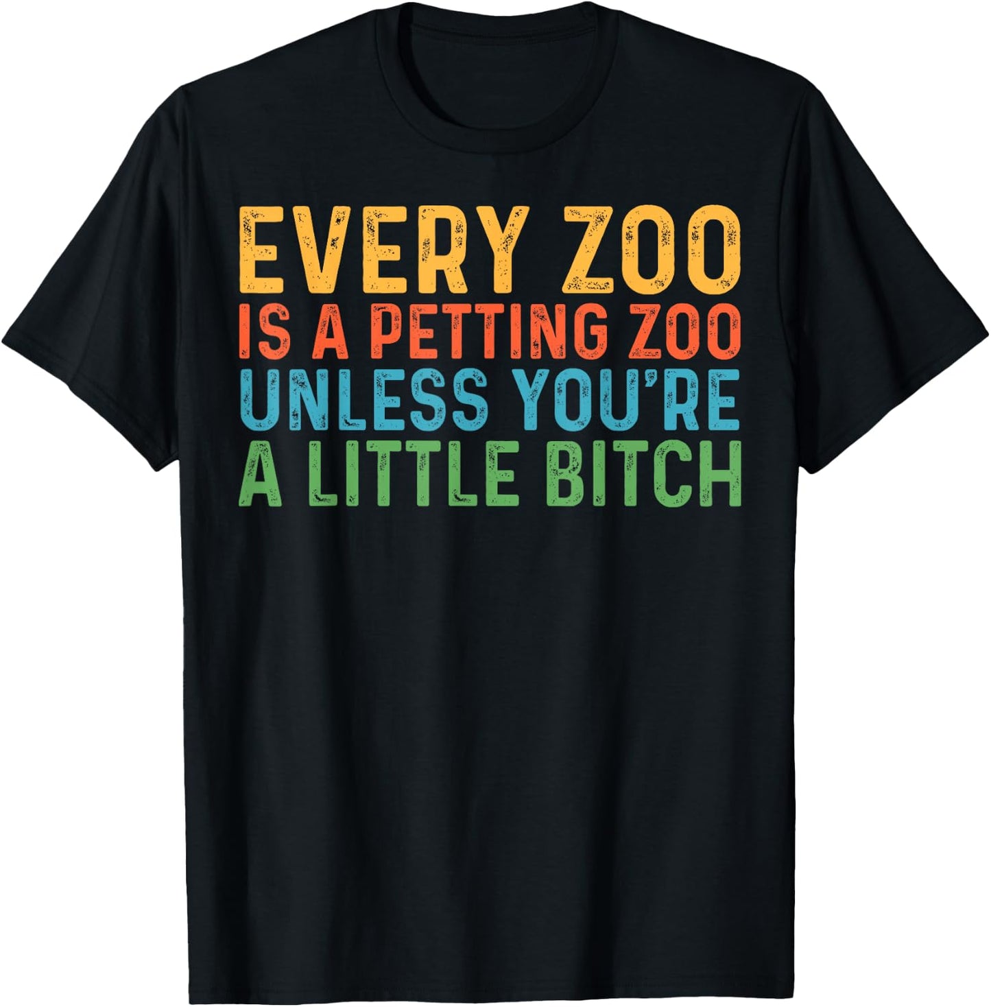 Every Zoo Is A Petting Zoo Unless You're Bitch Vintage T-Shirt - T-Shirt | Black