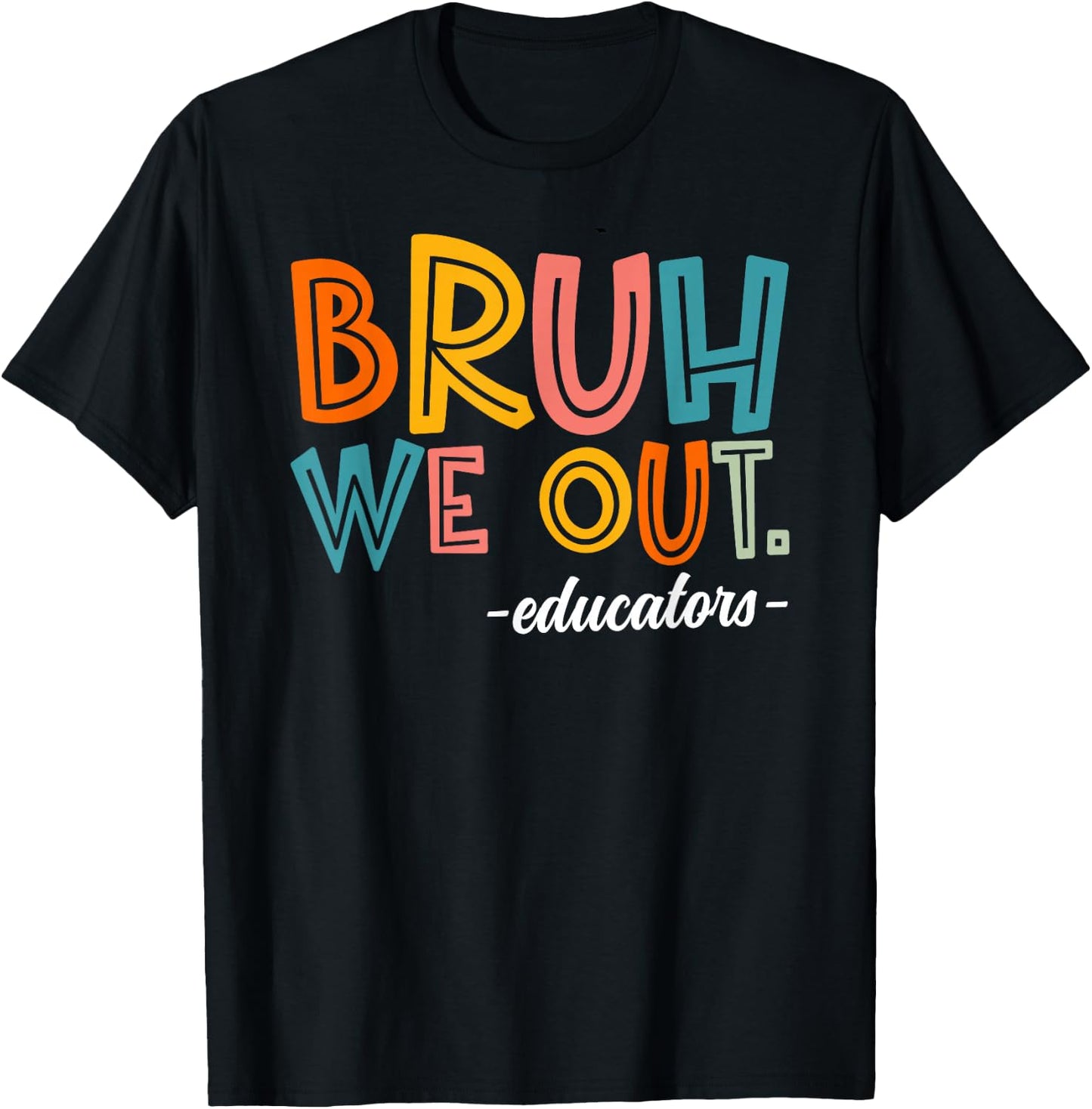 Bruh We Out Educators Last Day Of School 2025 Teacher Summer Women Kids T-Shirt - T-Shirt | Black