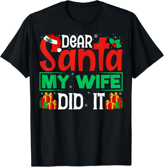 Dear Santa My Wife Did It - Funny Christmas Husband T-Shirt - T-Shirt | Black