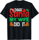 Dear Santa My Wife Did It - Funny Christmas Husband T-Shirt - T-Shirt | Black