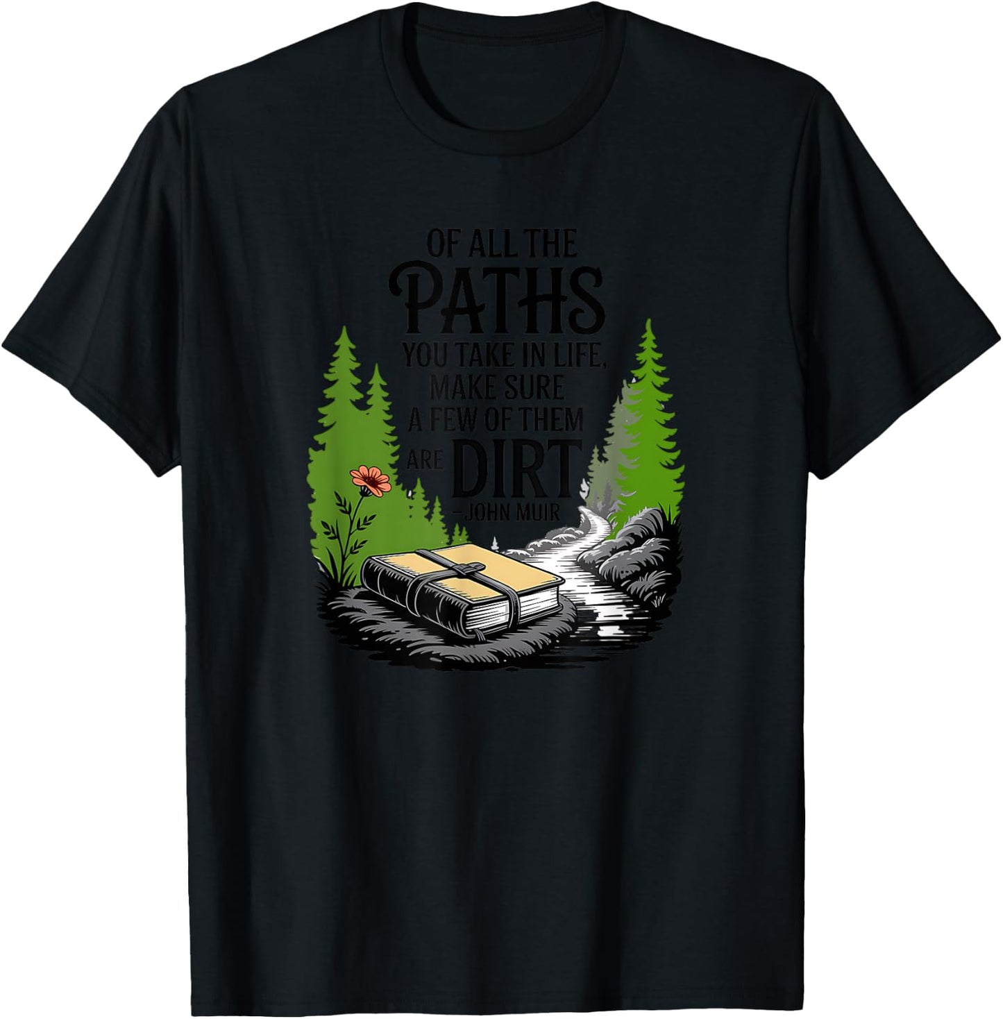 Of all the paths you take in life John Muir quote T-Shirt - T-Shirt | Black