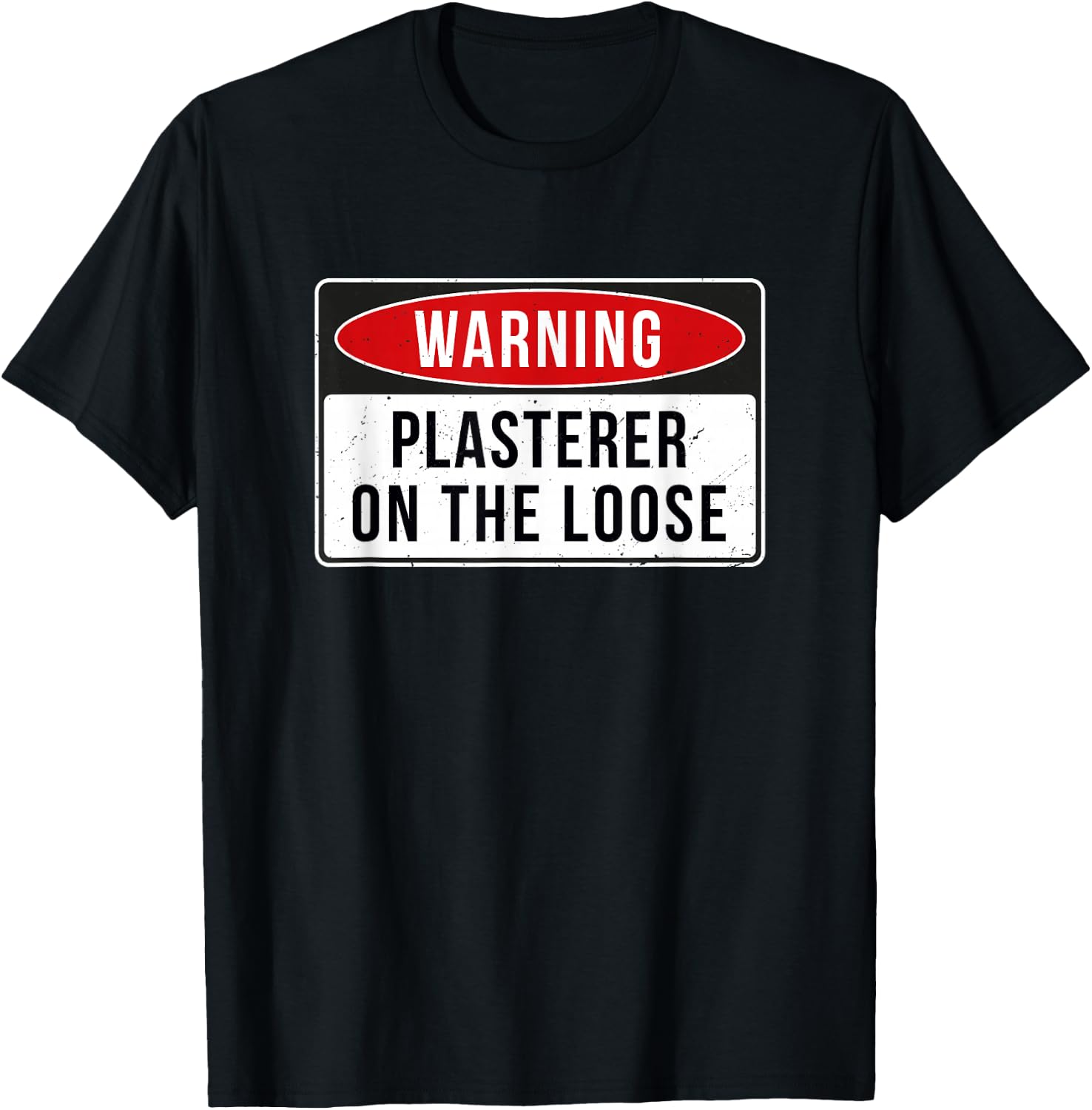 Warning Sign - Plasterer On The Loose Funny Job Quote T-Shirt - T-Shirt | Black