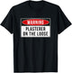 Warning Sign - Plasterer On The Loose Funny Job Quote T-Shirt - T-Shirt | Black