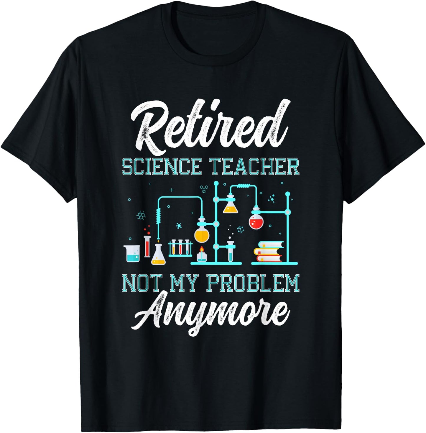 Retired Science Teacher Funny Retirement Outfit for Retiring T-Shirt - T-Shirt | Black
