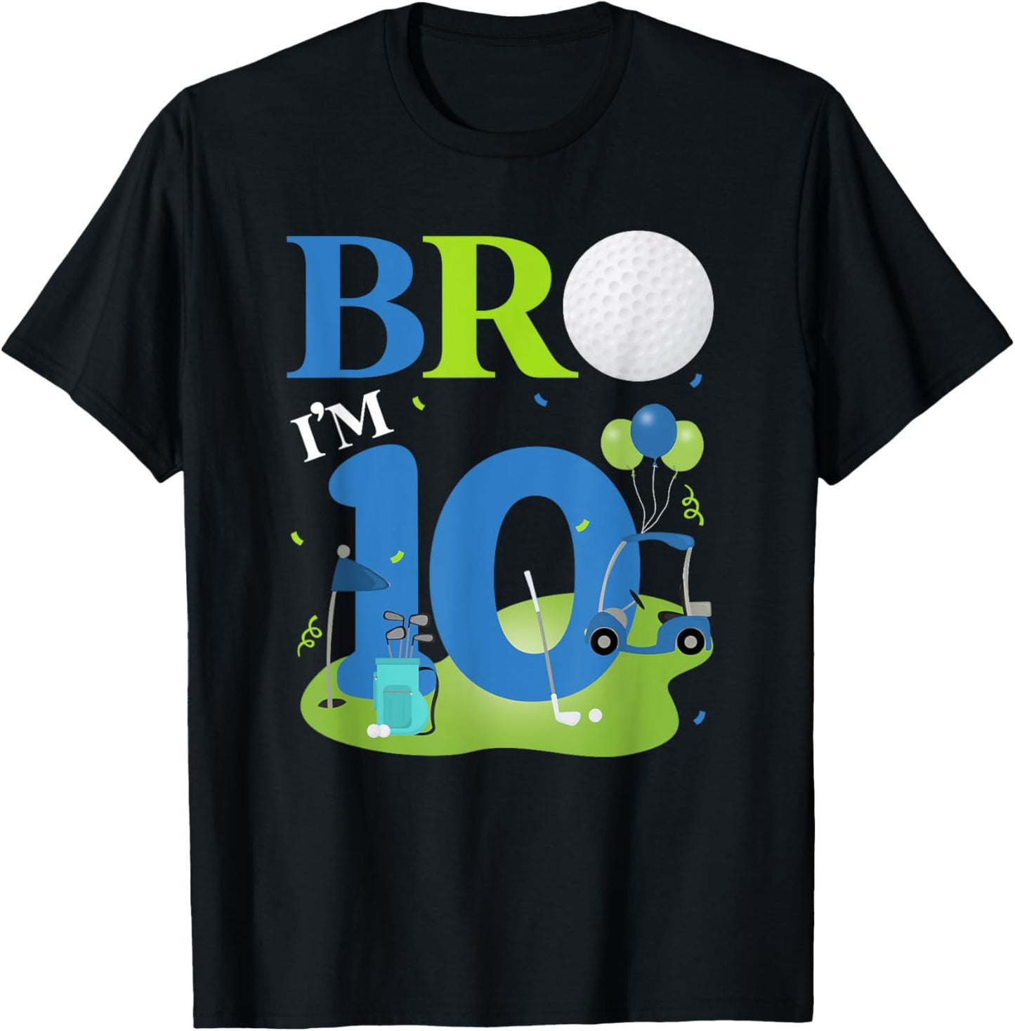 Bro I'm 10 Year Old Golf Theme It's My 10th Birthday Golfer T-Shirt - T-Shirt | Black