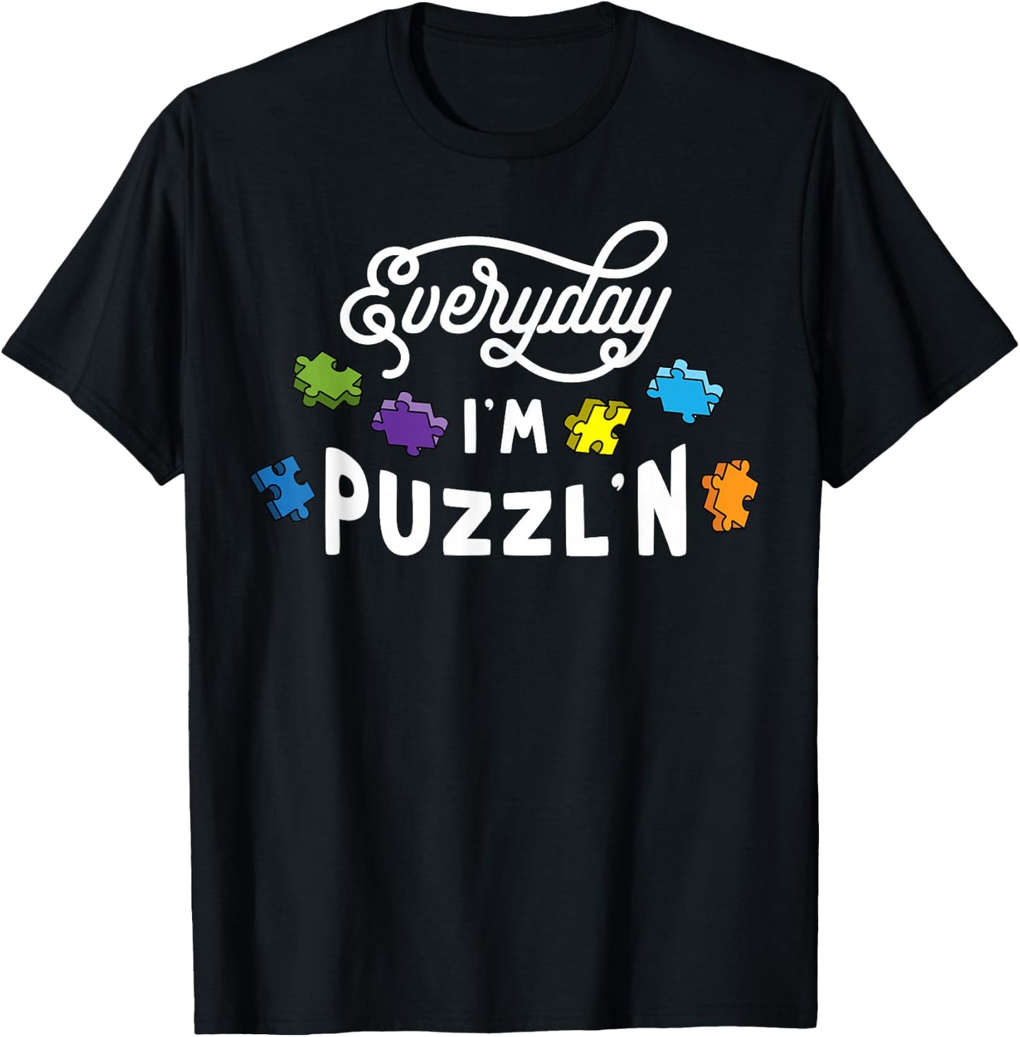 Everyday I'm Puzzlin Jigsaw Puzzle Lover Gift Puzzler T-Shirt - T-Shirt | Black