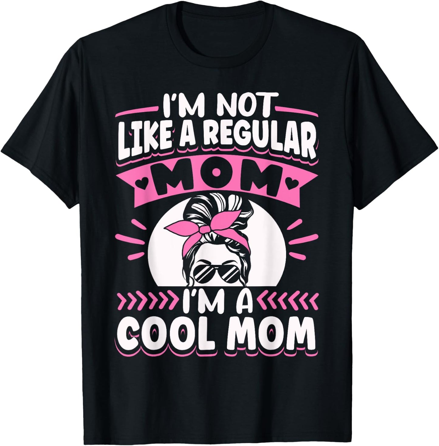Sarcastic Quote I'm Not Like A Regular Mom I'm A Cool Mom T-Shirt - T-Shirt | Black