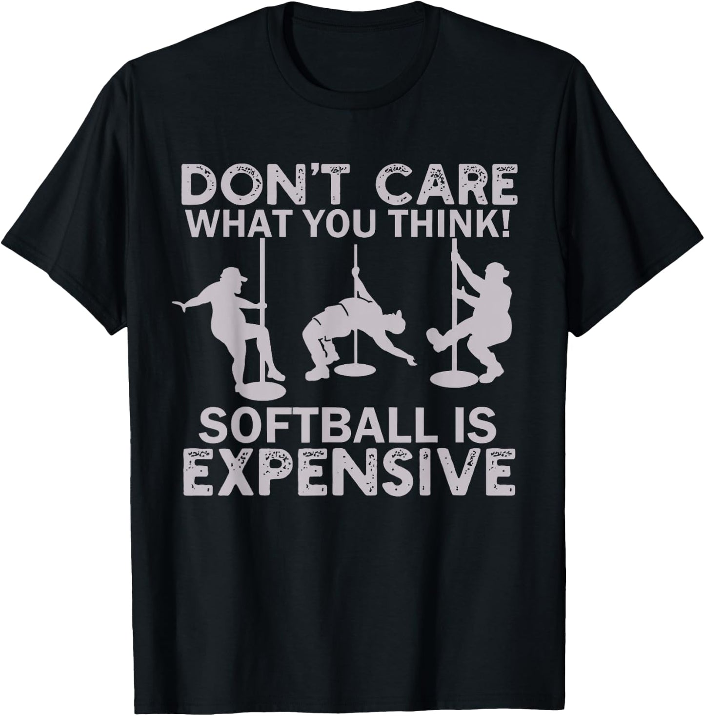 Funny Don't Care What You Think Softball Is Expensive Men T-Shirt - T-Shirt | Black