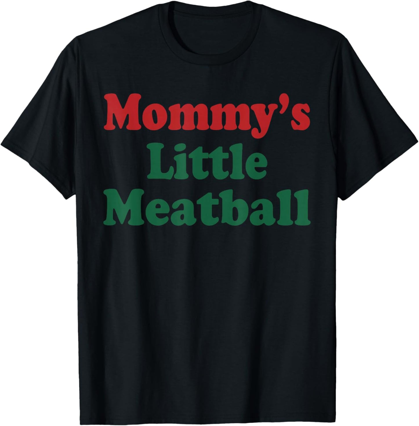 Mommy's Little Meatball Funny T-Shirt - T-Shirt | Black