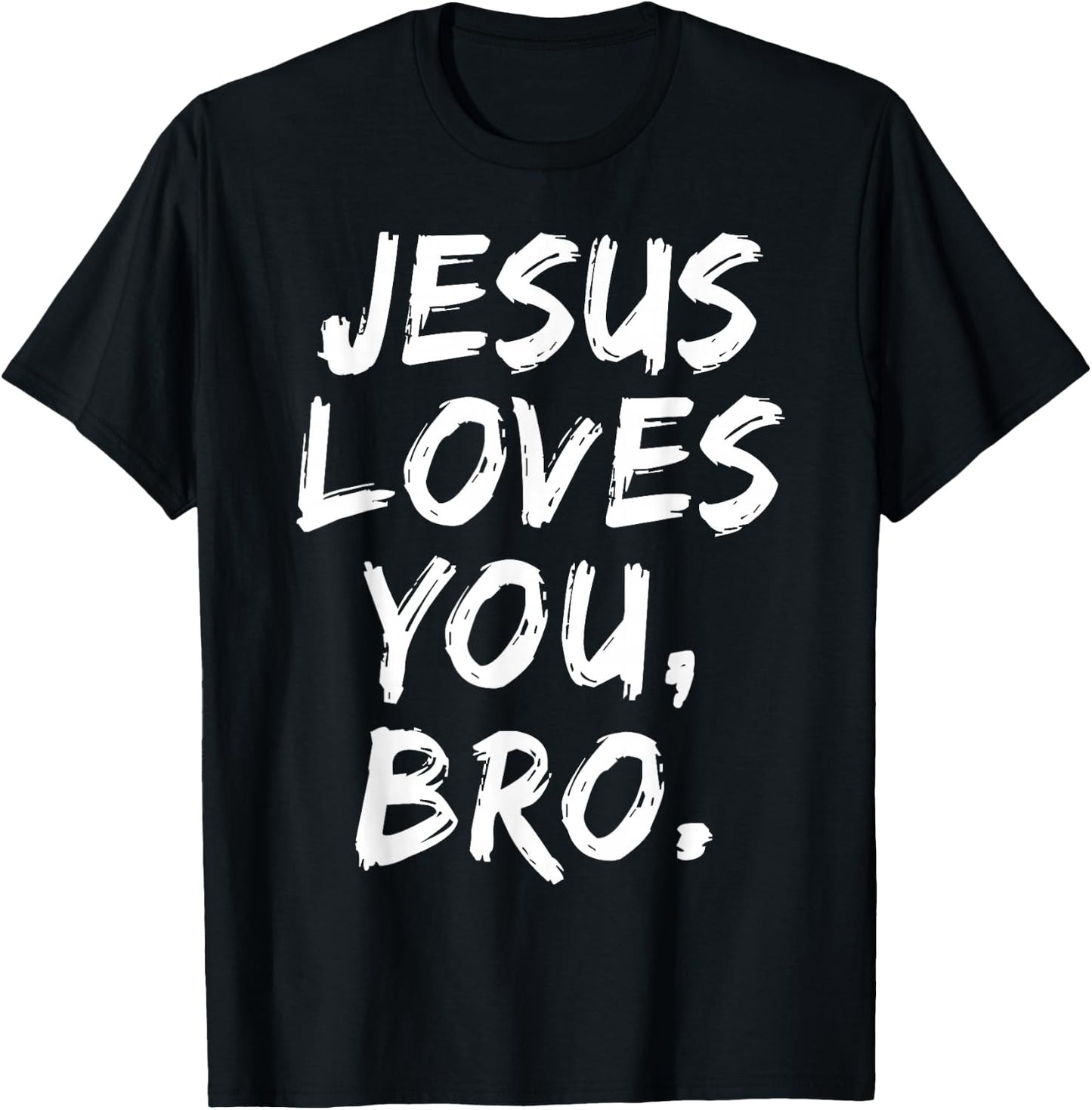 Jesus Loves You Bro Christian Believer Faith God Religious T-Shirt - T-Shirt | Black