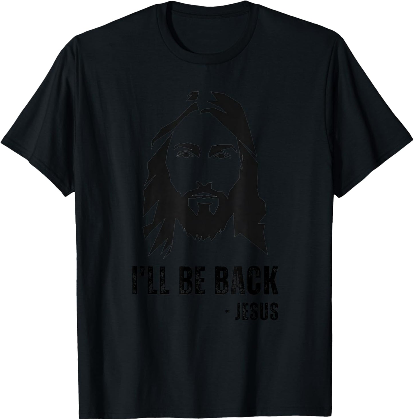 I'll Be Back - Funny Jesus Christ Quote Joke Resurrection T-Shirt - T-Shirt | Black