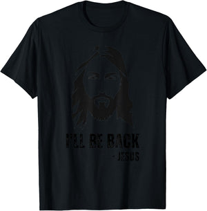 I'll Be Back - Funny Jesus Christ Quote Joke Resurrection T-Shirt - T-Shirt | Black