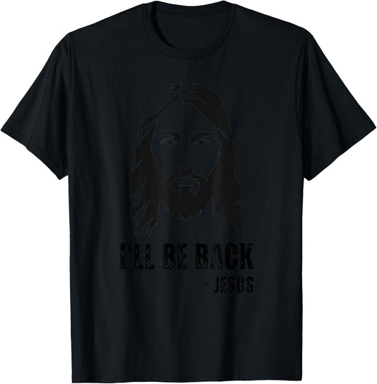 I'll Be Back - Funny Jesus Christ Quote Joke Resurrection T-Shirt - T-Shirt | Black