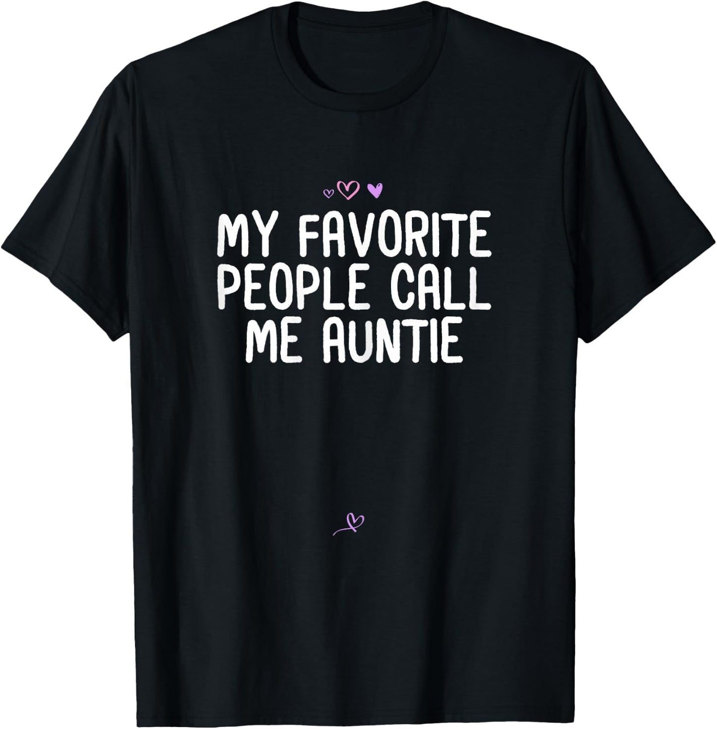 Funny my favorite people call me auntie Gift Aunt Heart T-Shirt - T-Shirt | Black